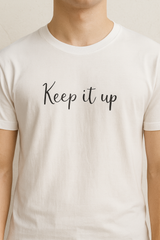 Keep It Up Printed Unisex T-Shirt – Premium Cotton, Casual Motivation Tee for Men & Women